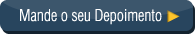 Mande o seu Depoimento